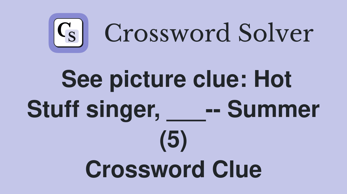 See picture clue Hot Stuff singer, ___ Summer (5) Crossword Clue
